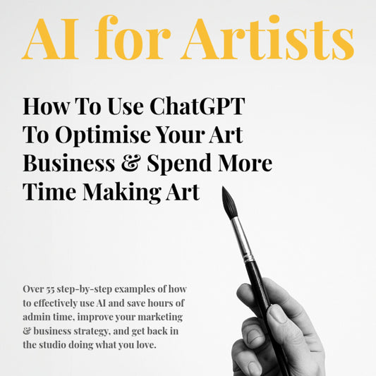 INTRODUCTORY OFFER! AI for Artists: How To Use ChatGPT To Optimise Your Art Business & Spend More Time Making Art